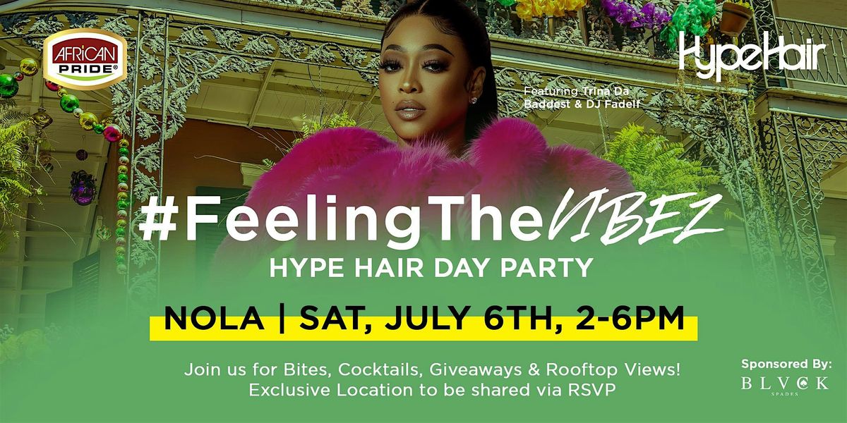 African Pride x Hype Hair Presents #FeelingTheVibez Day Party