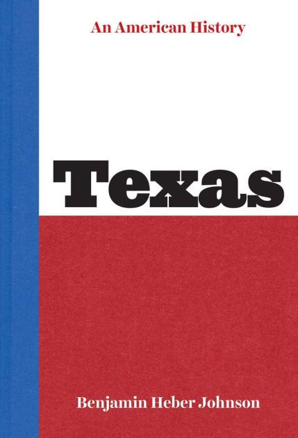 Ben Johnson, "Texas: An American History" 