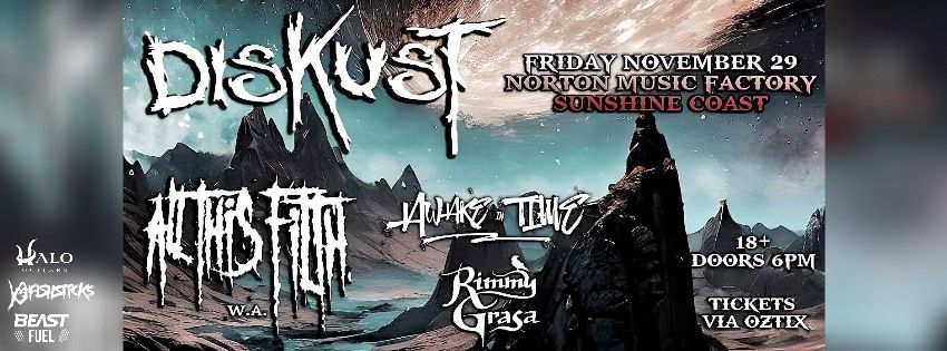 SUNSHINE COAST (AA) - DisKust, All This Filth (WA), Awake in Time, Rimmy Grasa - NOVEMBER 29