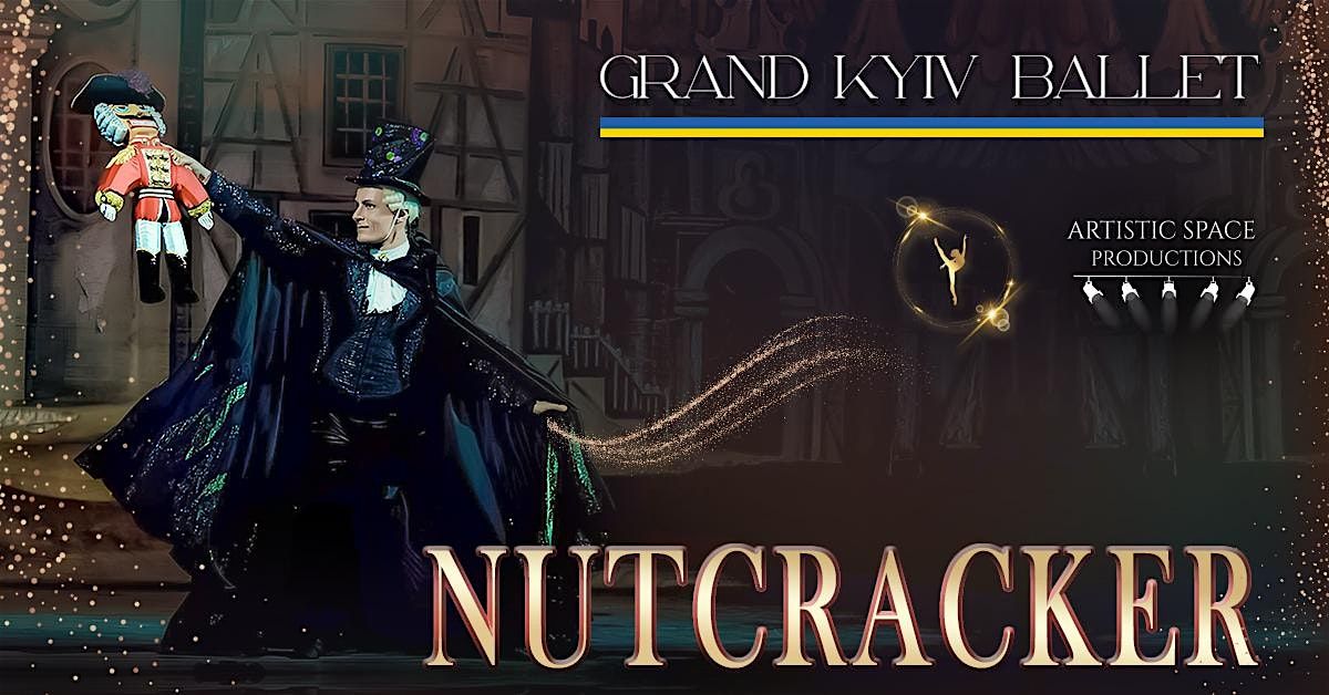 The Grand Kyiv Ballet Presents - Nutcracker (Saturday Show)