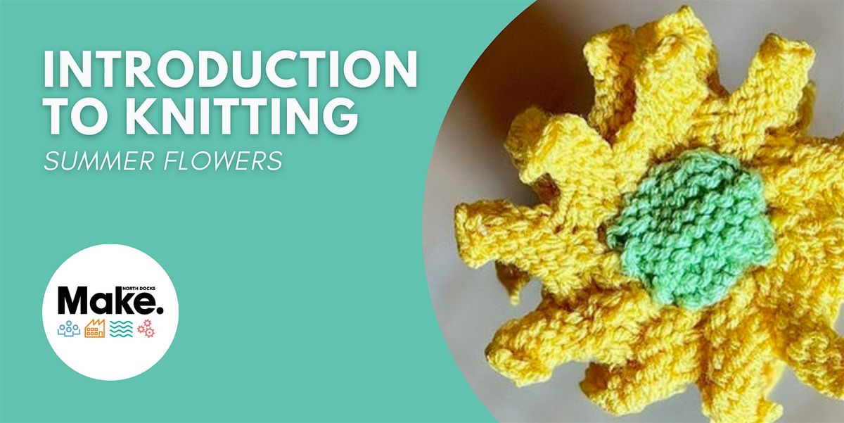 Introduction to Knitting - Summer Flowers