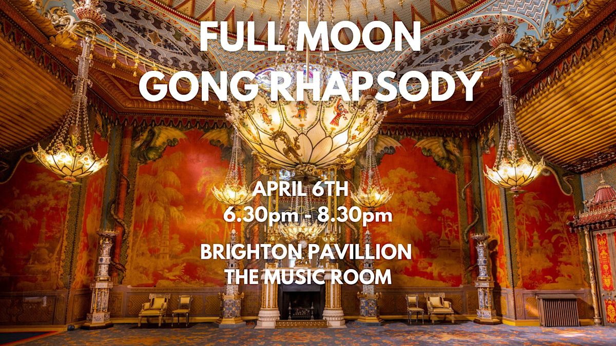 FULL MOON GONG RHAPSODY @ BRIGHTON ROYAL PAVILLION