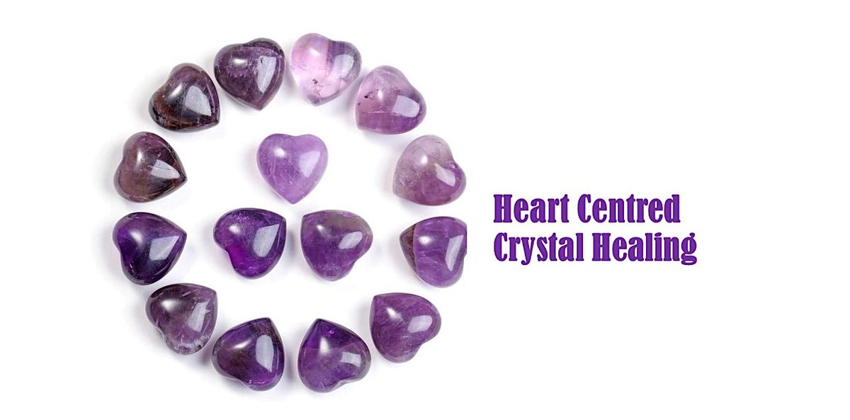 Heart Centred Crystal Healing Workshop