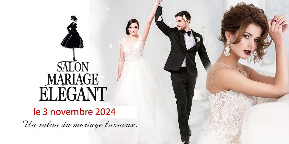 Salon Mariage \u00c9l\u00e9gant 2024  . Elegant Wedding Bridal Show 2024