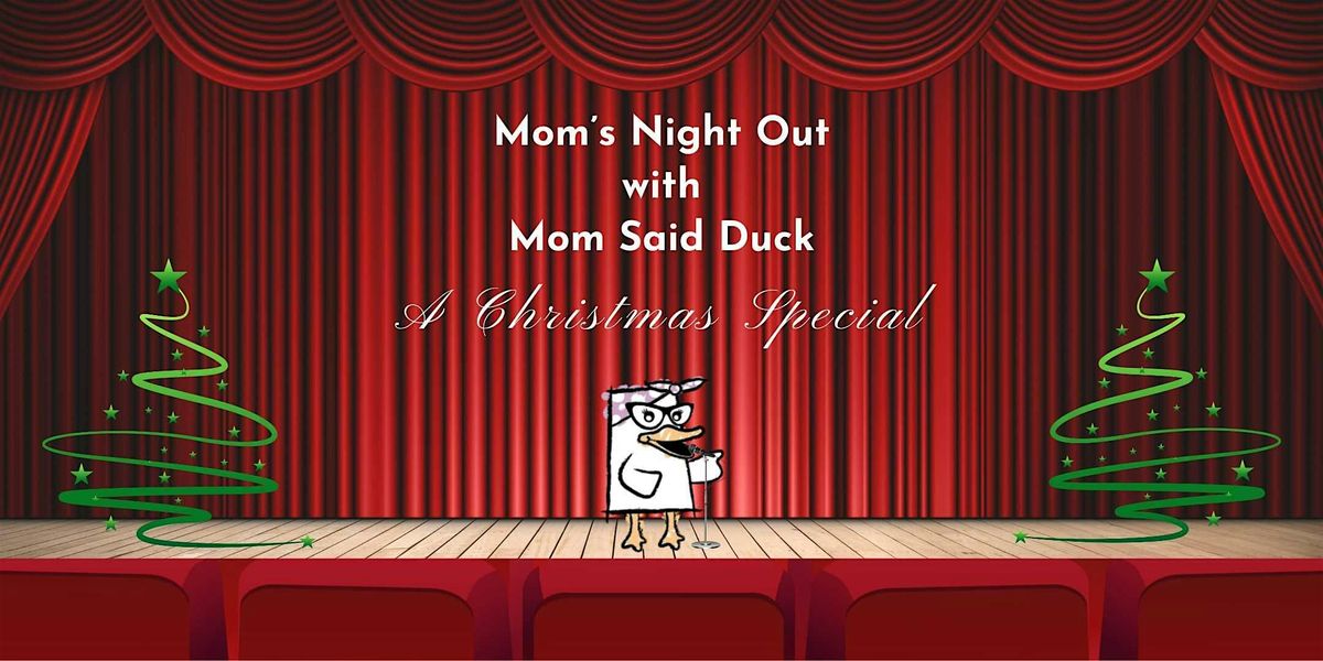 Mom's Night Out with Mom Said Duck\u2014A Christmas Special