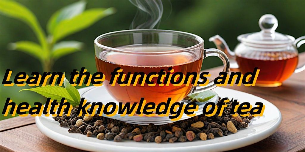 Learn the functions and health knowledge of tea