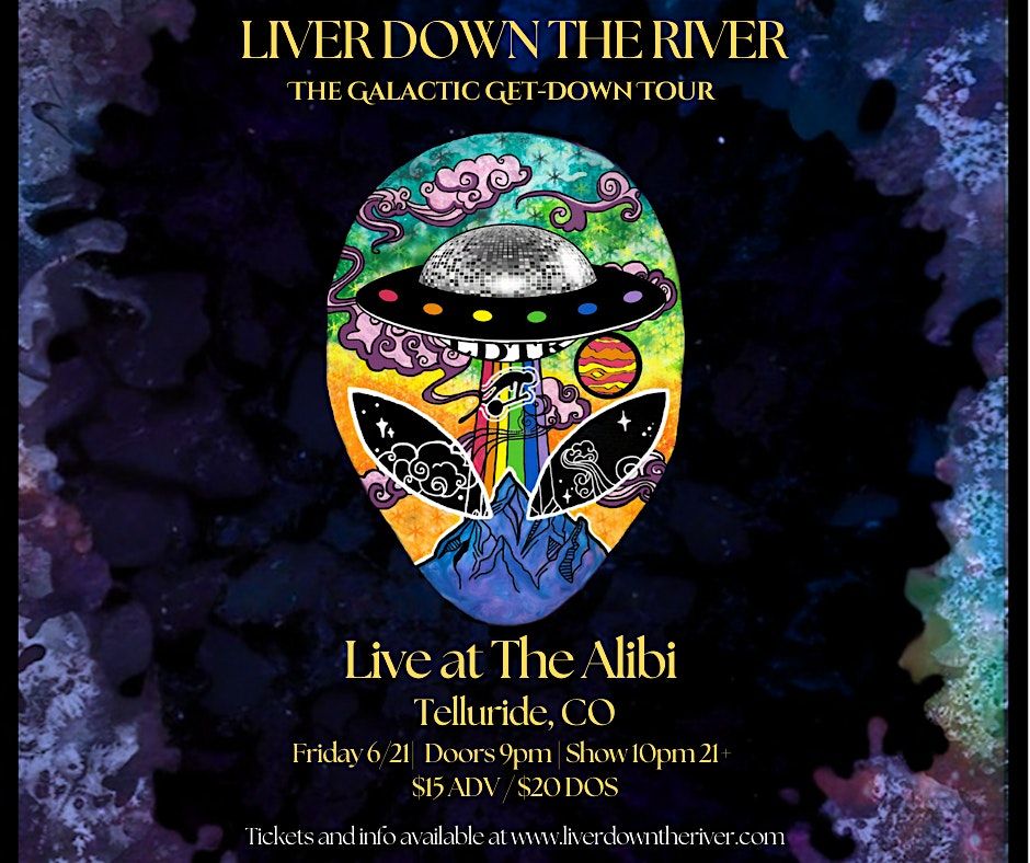 Liver Down the River @ the Alibi, Telluride, CO - June 21st 10pm