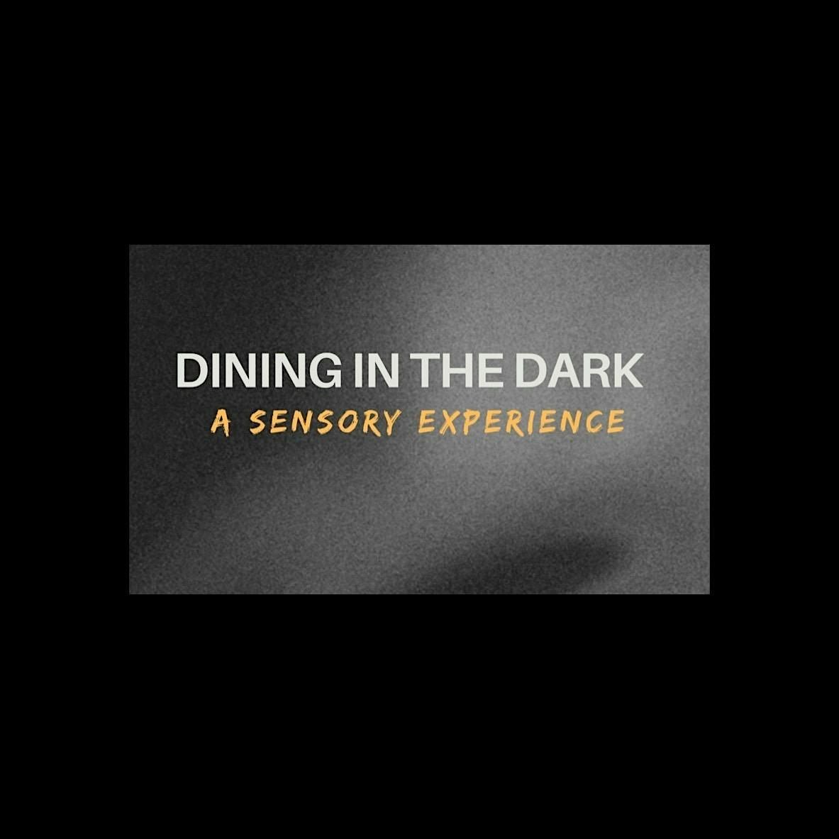 Dining in the Dark- A Sensory Experience