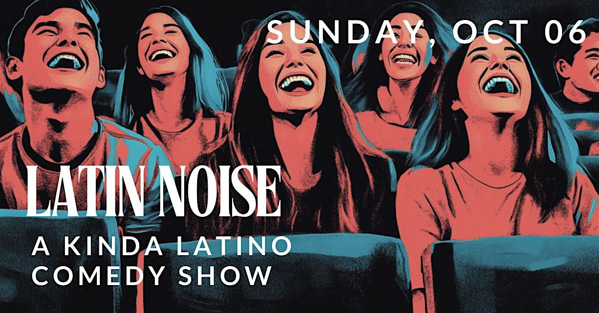 The Riot Comedy Club presents "Latin Noise" - A Kinda Latino Comedy Show