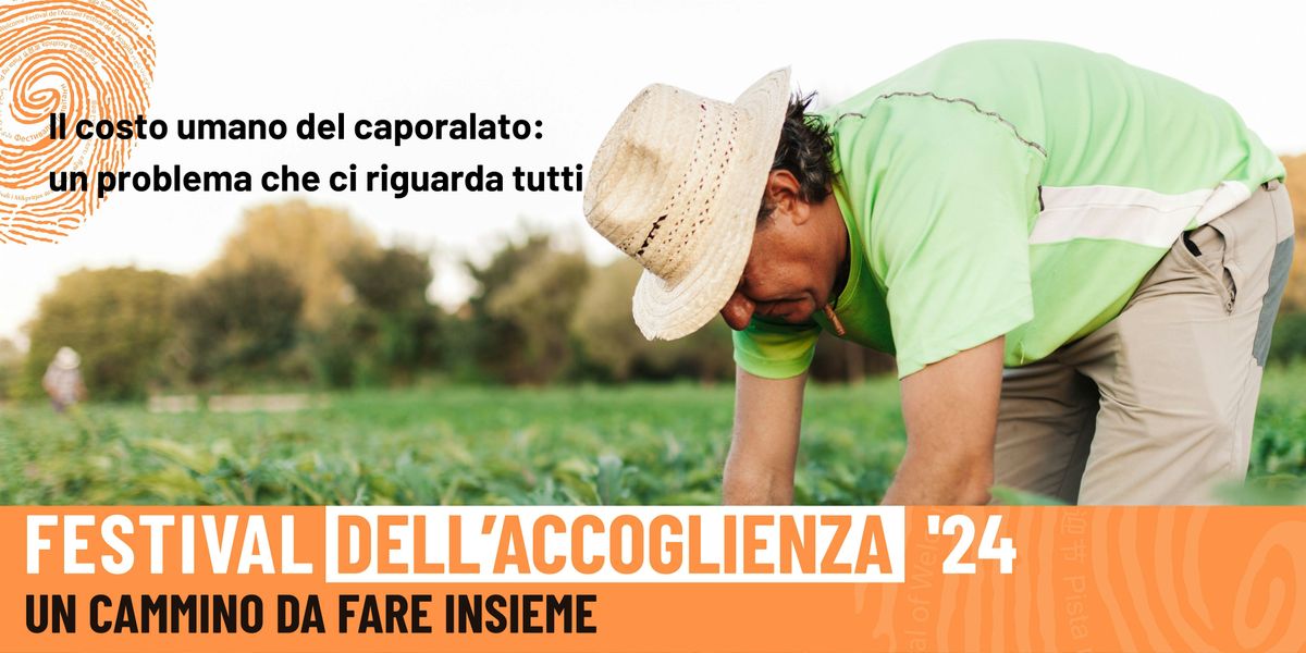 Il costo umano del caporalato: un problema che ci riguarda tutti.