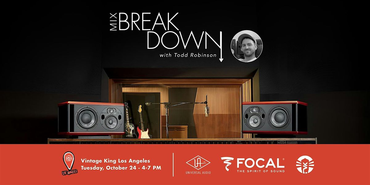 Mix Breakdown With Todd Robinson \/ Presented By Focal, Universal Audio & VK