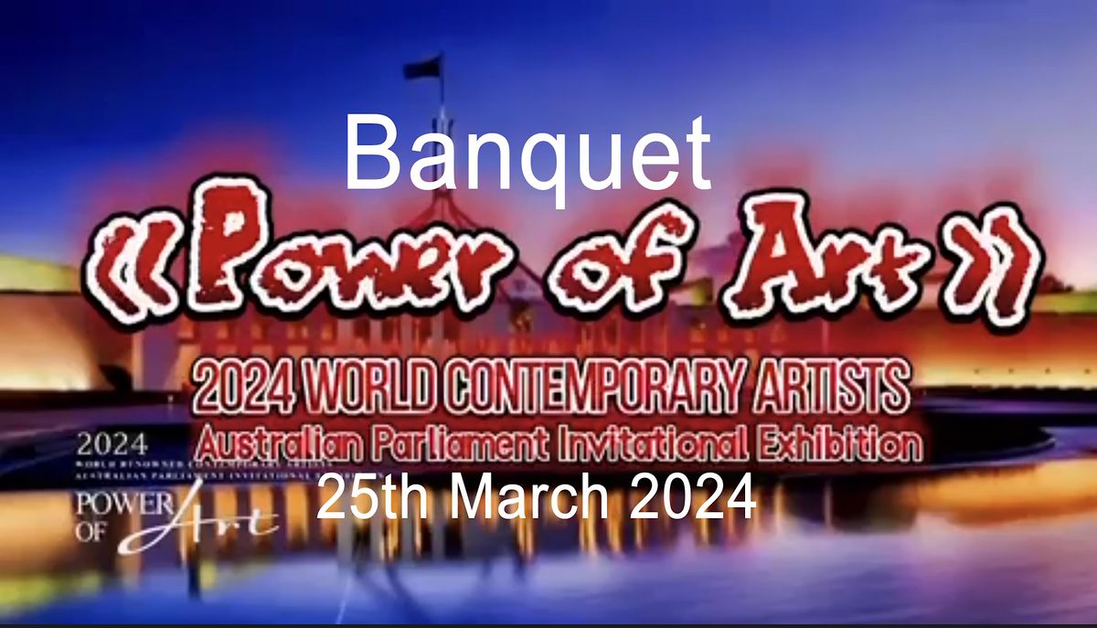 Power of Art, 2024 Contemporary Artists Australian Parliament Invitational Exhibition Banquet