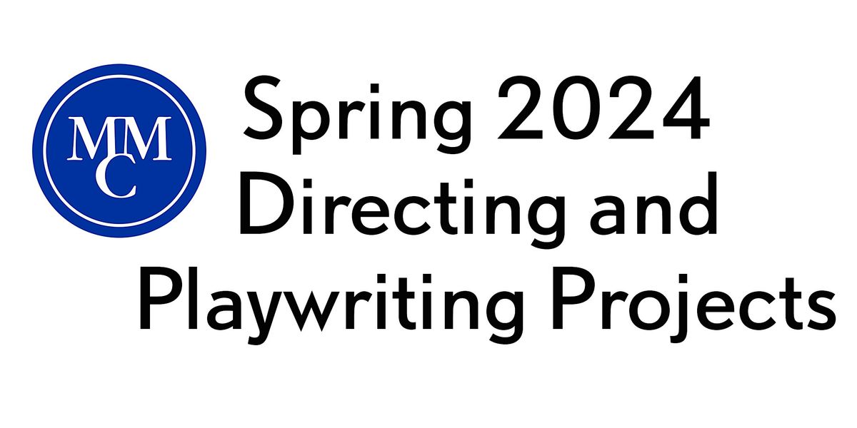 Spring 2024 Directing and Playwriting Projects