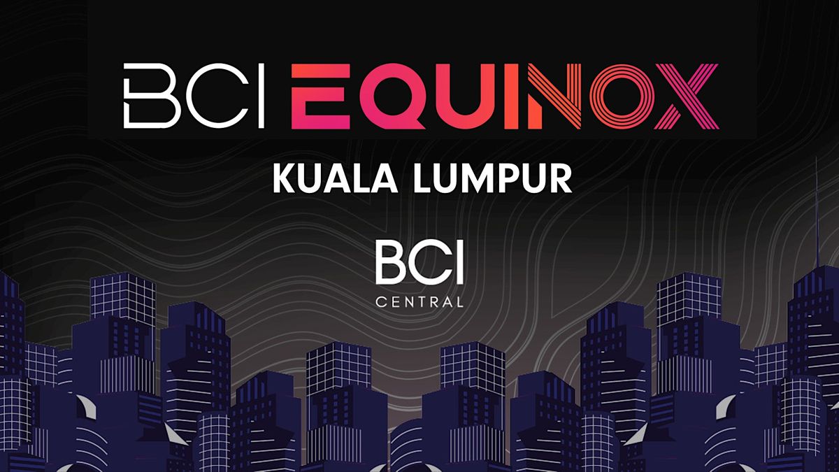 BCI EQUINOX KUALA LUMPUR 2022