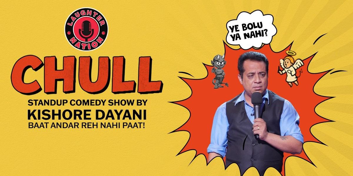 Chull - Standup Comedy by Kishore Dayani
