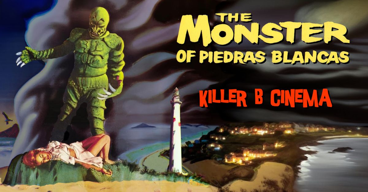 Killer B Cinema Presents: The Monster of Piedras Blancas!