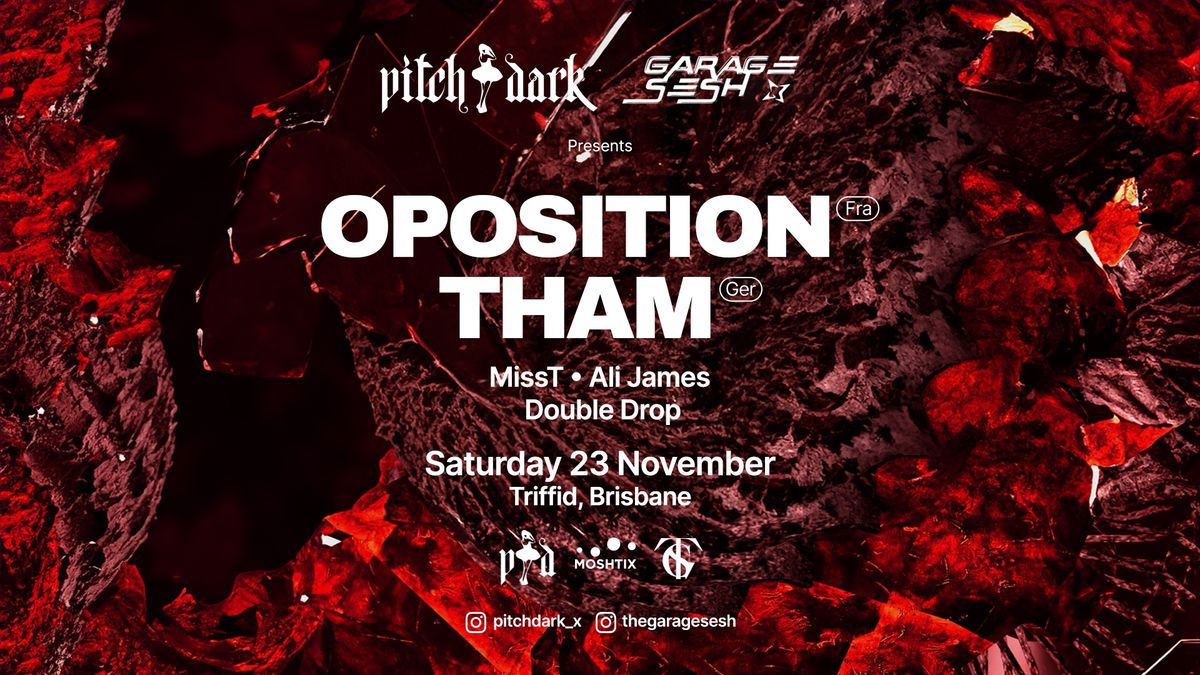 Garage Sesh x Pitch Dark Presents OPOSITION \ud83c\uddeb\ud83c\uddf7 | THAM \ud83c\udde9\ud83c\uddea 