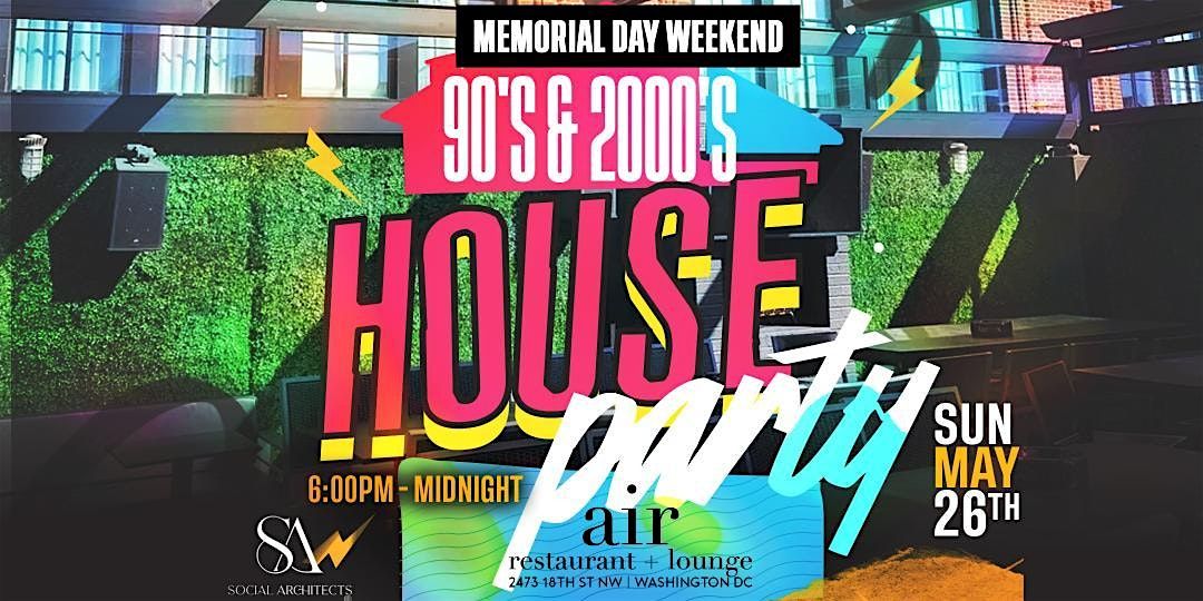 MEMORIAL DAY WEEKEND - 90'S & 2000'S HOUSE PARTY
