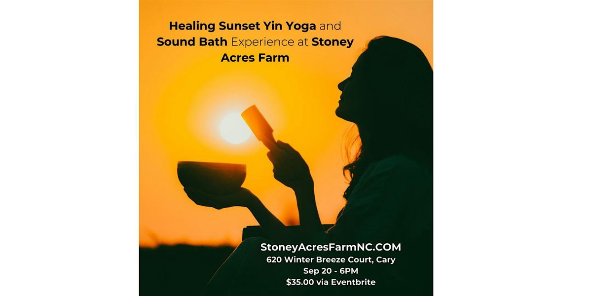 Healing Sunset Yin Yoga and Sound Bath Experience at Stoney Acres Farm