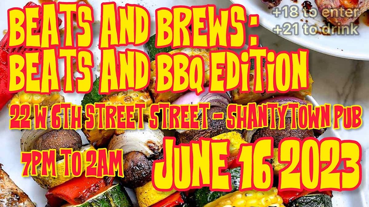 Beats and Brews: Beats and BBQ Edition - 6.16.23 at Shantytown Pub