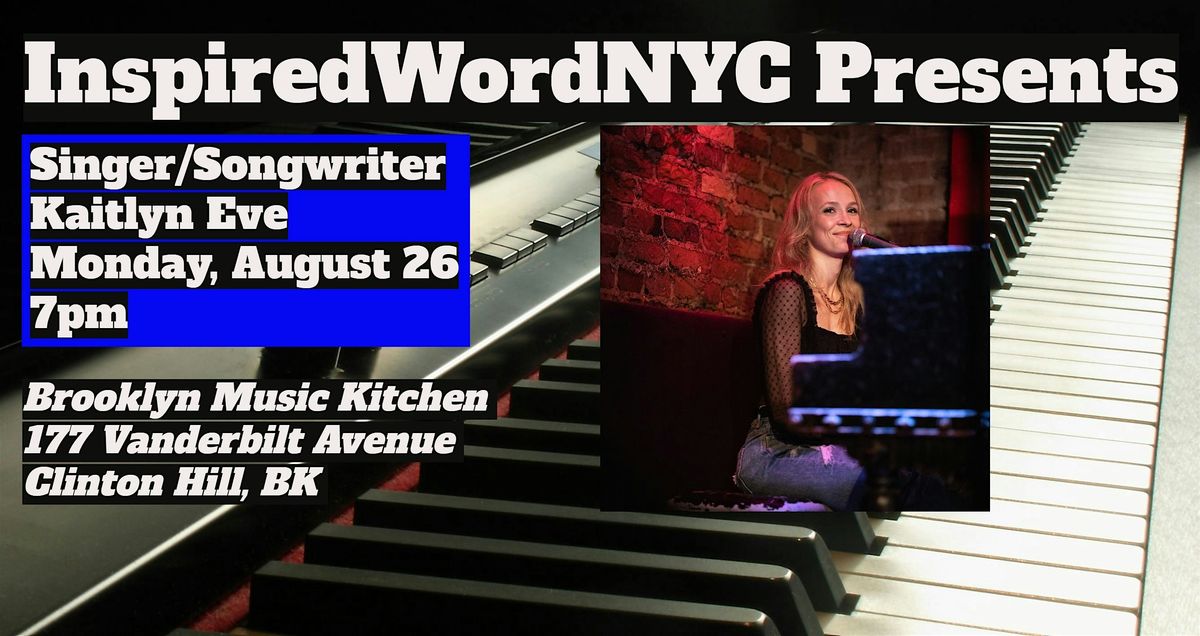 InspiredWordNYC Presents Singer\/Songwriter Kaitlyn Eve at BMK