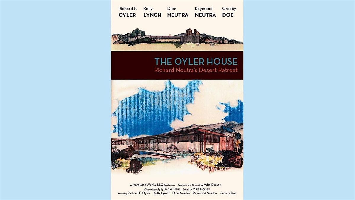 THE OYLER HOUSE Richard Neutra\u2019s Desert Retreat - Screening