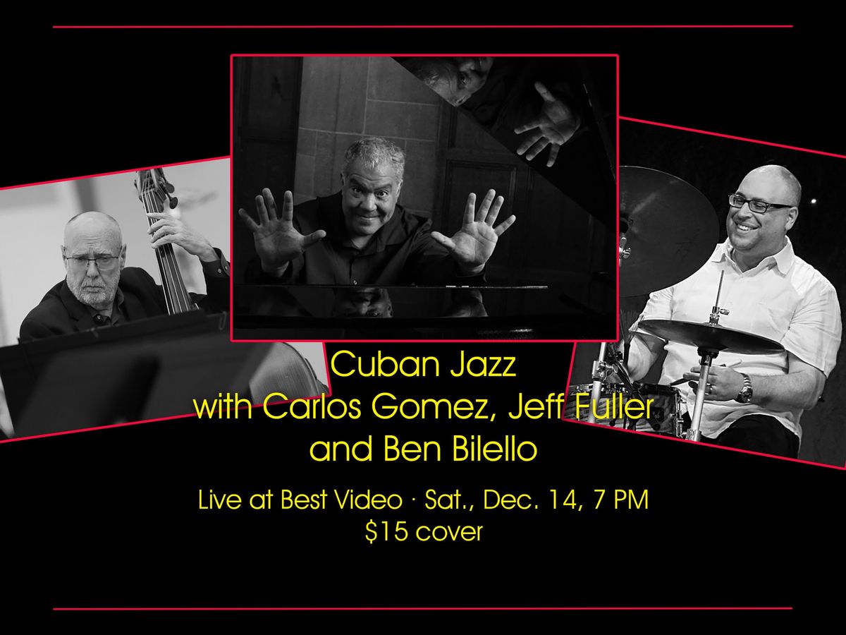 Cuban Jazz with Carlos Manuel Gomez, Jeff Fuller, & Ben Bilello at Best Video