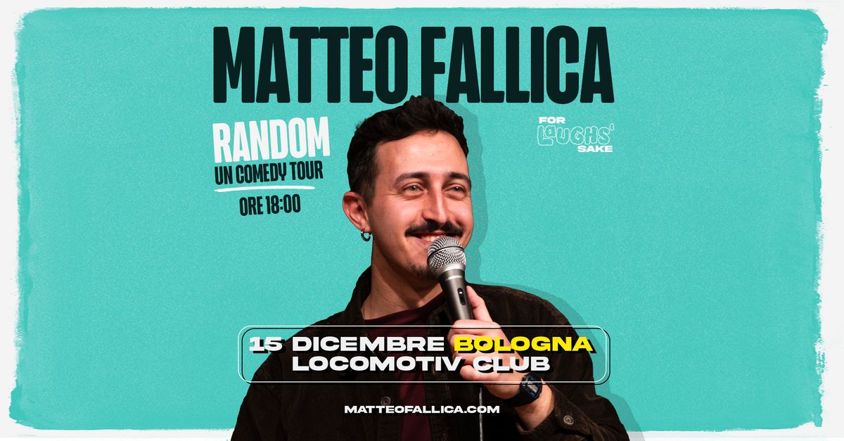 MATTEO FALLICA | RANDOM [h.18] @LocomotivClub - Bologna 