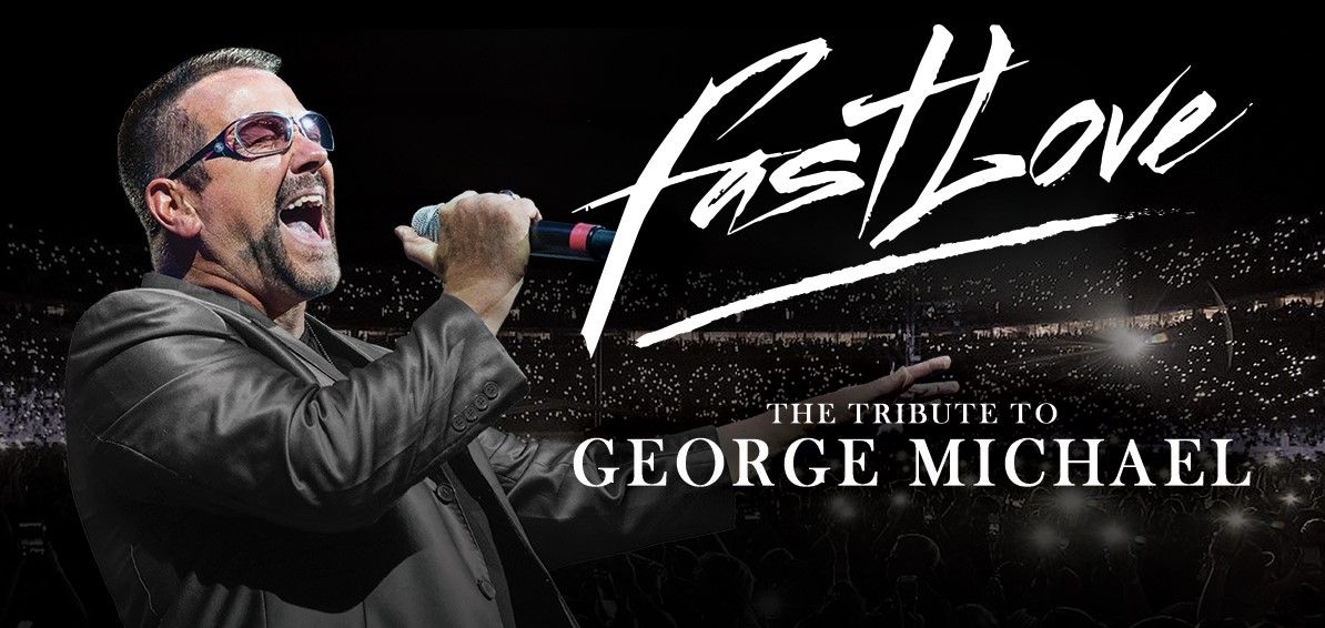 Fastlove - The Tribute to George Michael