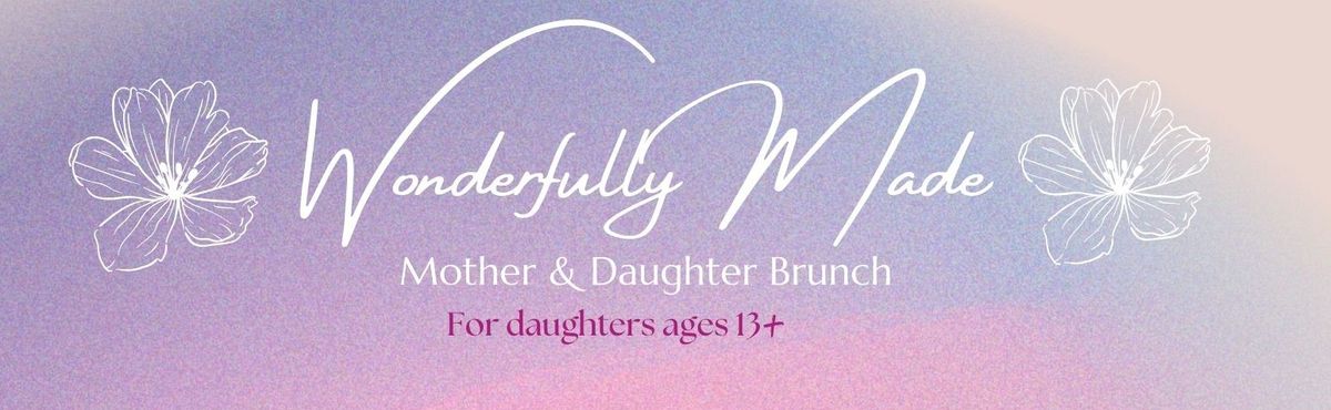 Wonderfully Made - Mother and Daughter Brunch