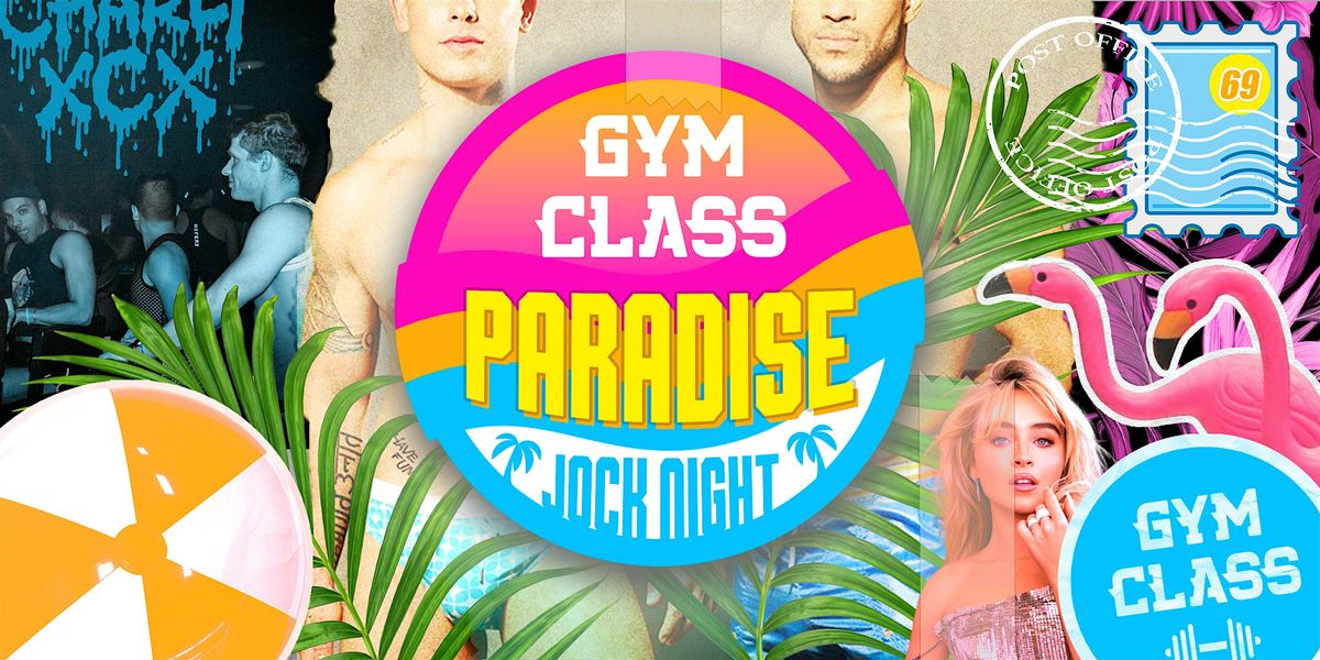 GYM CLASS "PARADISE" Jock Night