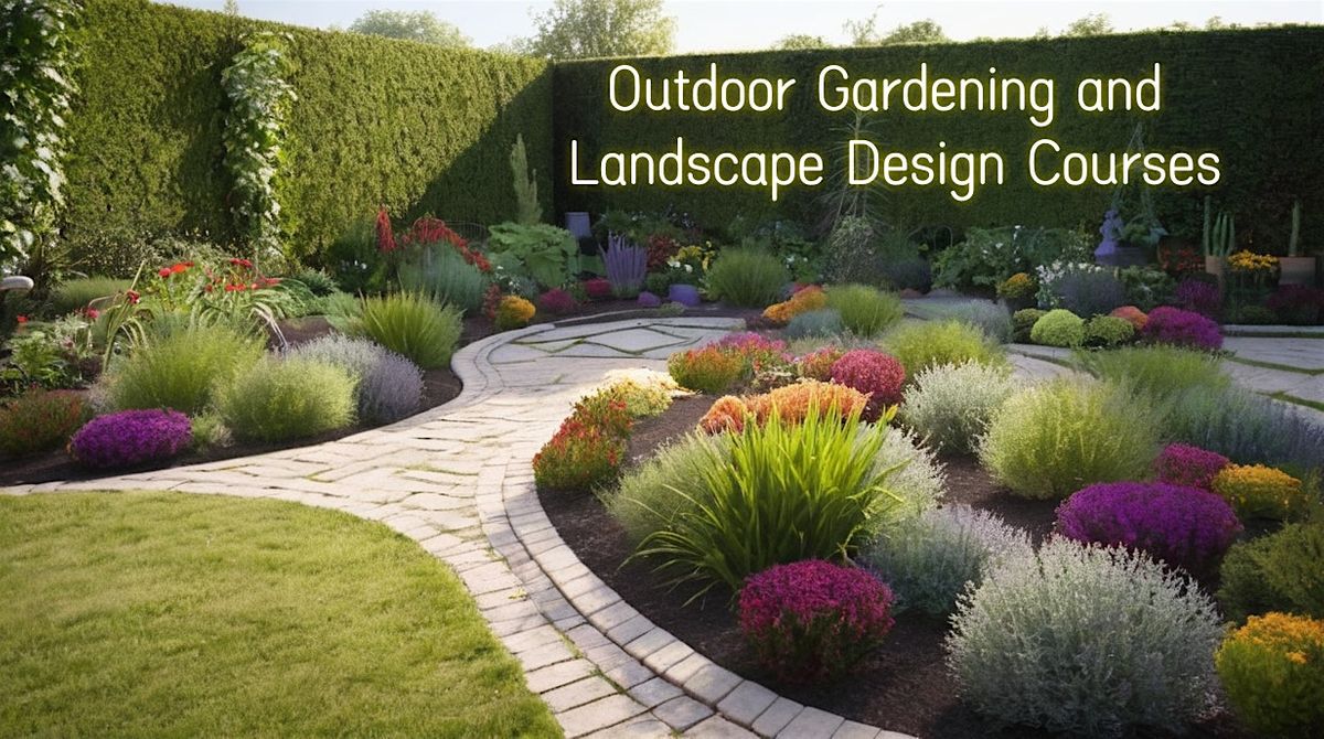 Outdoor Gardening and Landscape Design Courses