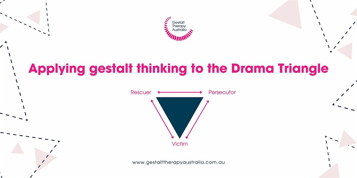 Applying gestalt thinking to the drama triangle