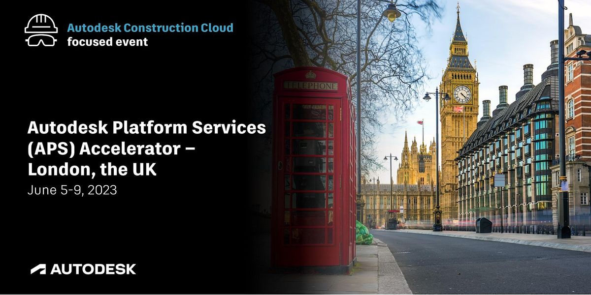 Autodesk Platform Services Accelerator,  London (June 5-9, 2023)