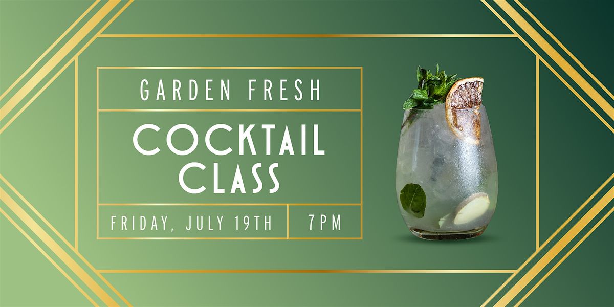 Garden Fresh Cocktail Class