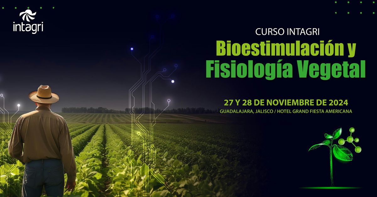 Curso Intagri de Bioestimulaci\u00f3n y Fisiolog\u00eda Vegetal