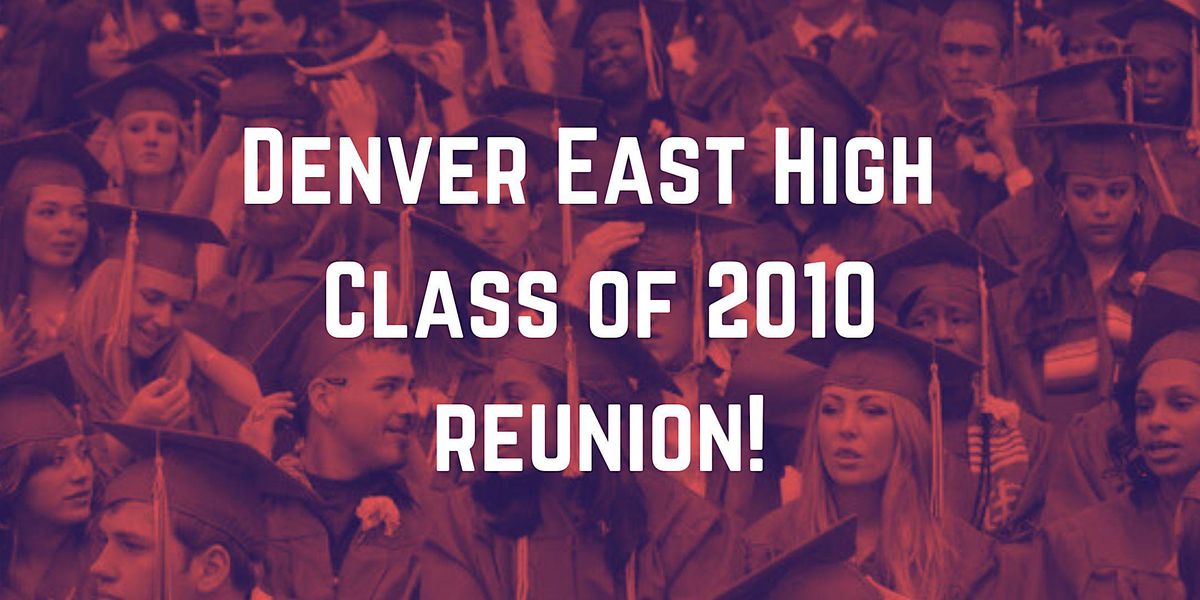 Denver East High Class of 2010 Reunion Happy Hour!