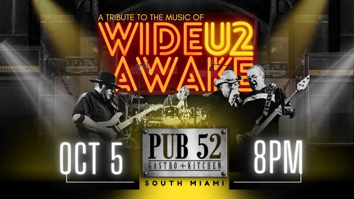 Wide Awake \/\/ A Tribute to the Music of U2 live at Pub 52 + South Miami