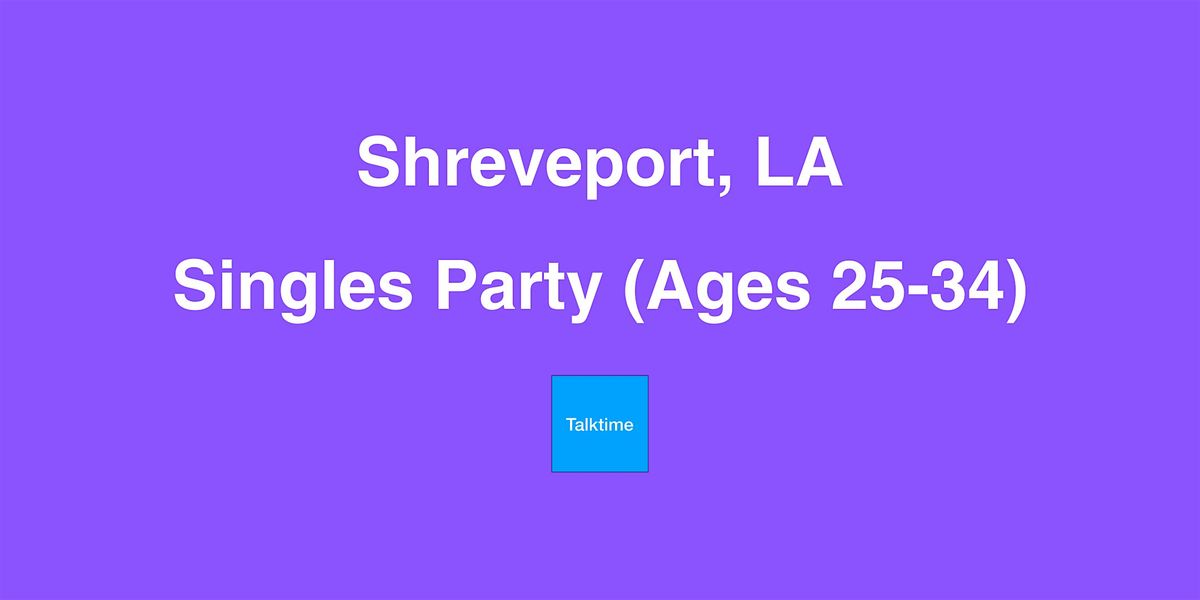 Singles Party (Ages 25-34) - Shreveport