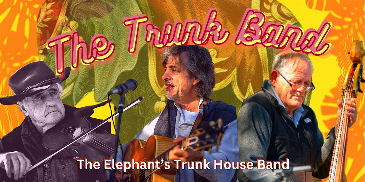 The Trunk Band... The Elephant's Trunk House Band.. Mountain,Folk,Bluegrass