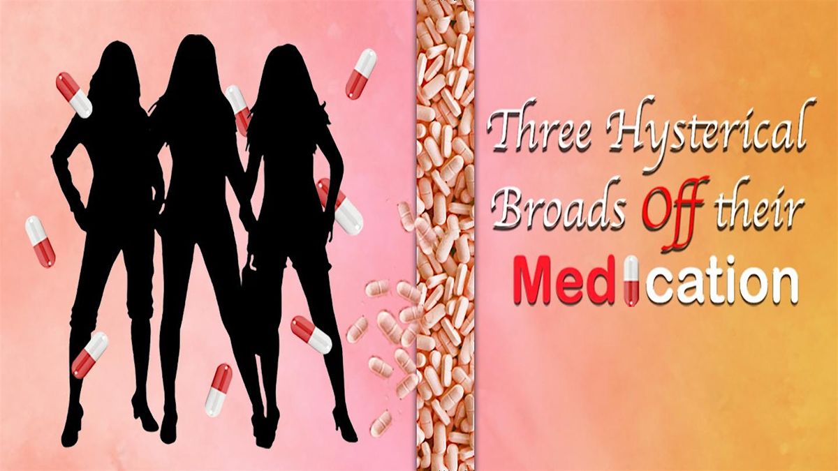 Three Hysterical Broads Off Their Medic*tion @ Boca Black Box