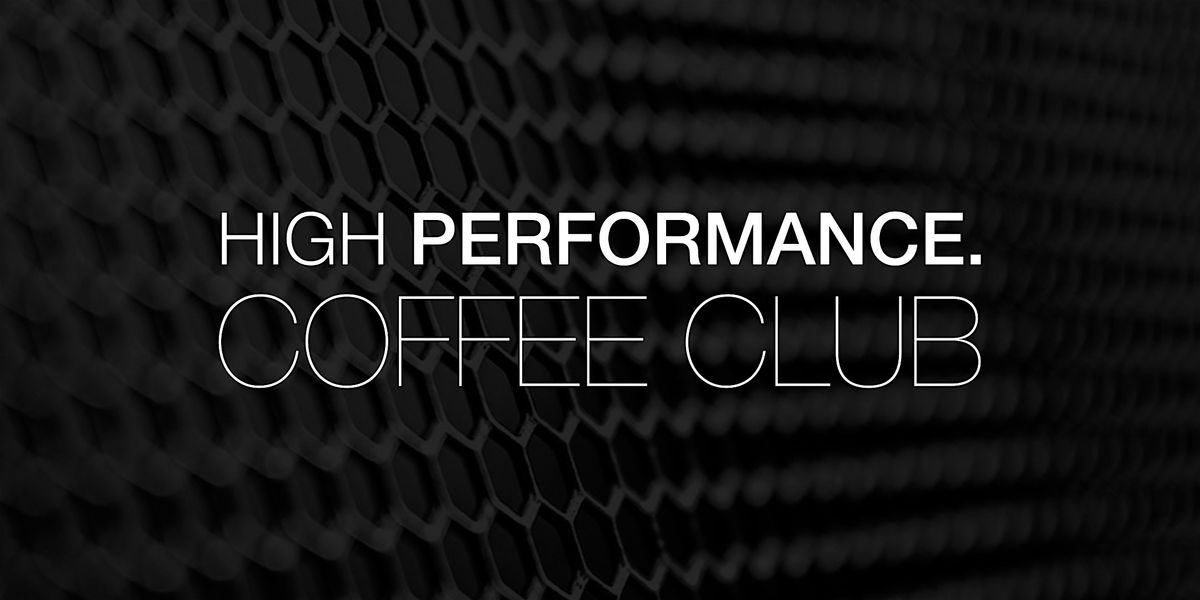 High Performance Coffee Club - August 2024