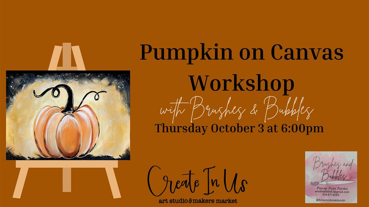 Pumpkin on Canvas Workshop with Brushes & Bubbles