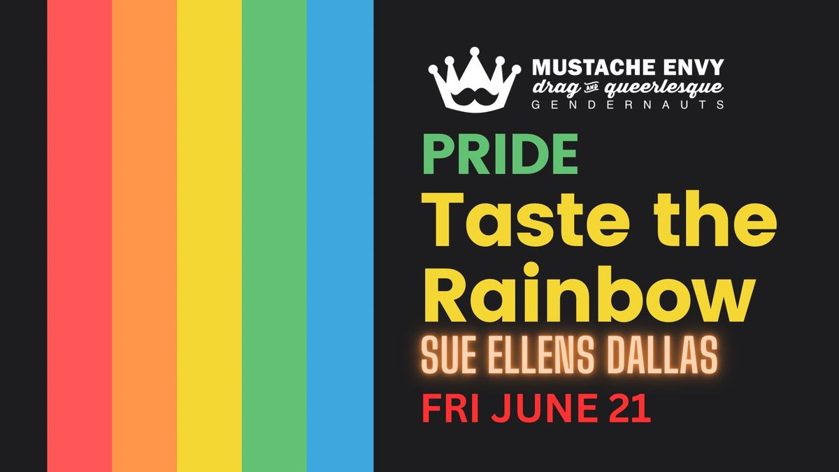 Mustache Envy presents Pride: Taste the Rainbow \/\/ June