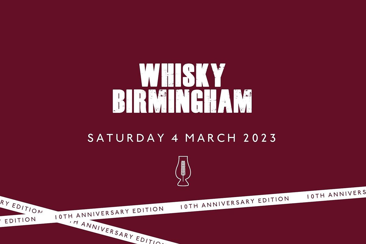 Whisky Birmingham 2023  **Tickets go live on the 1st of October 2022**