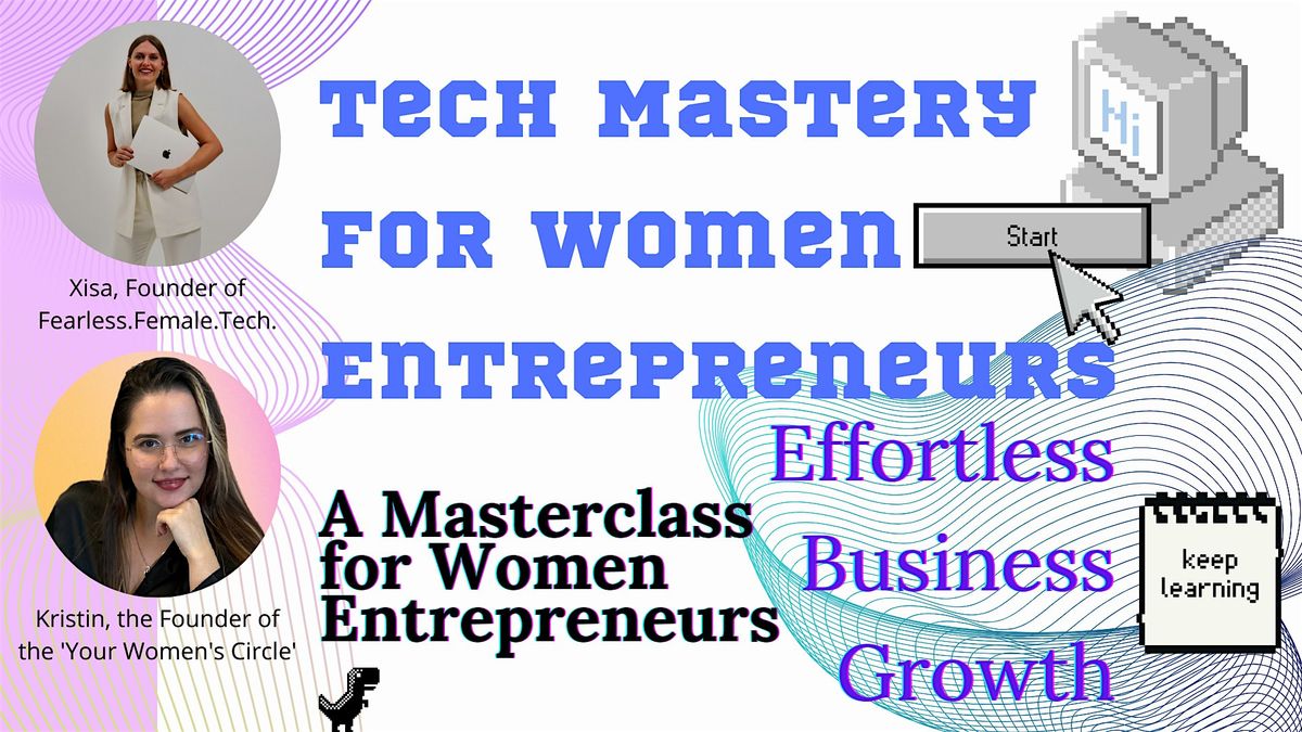 Tech Mastery for Women Entrepreneurs: Effortless Business Growth