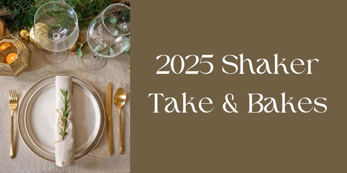 2025 Shaker Take & Bakes - April Dinner