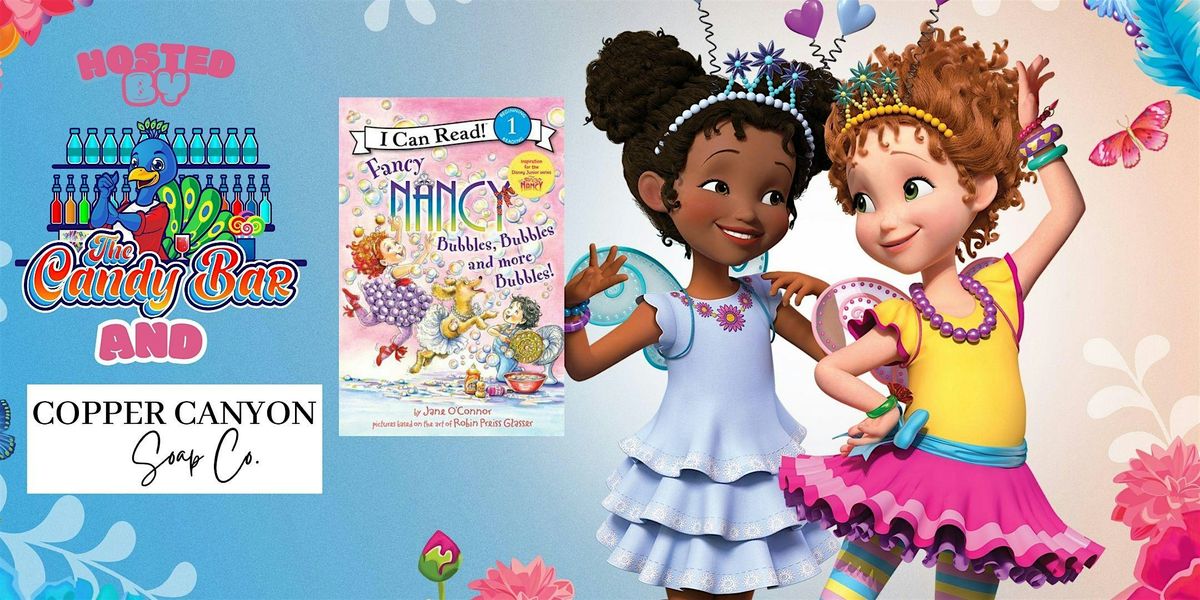 Fancy Nancy: Bubbles, Bubbles, and More Bubbles!