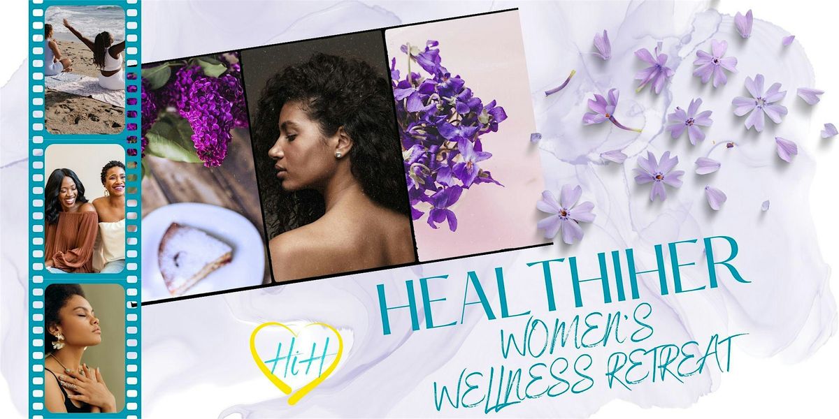 HeallthiHer Women's Wellness Retreat