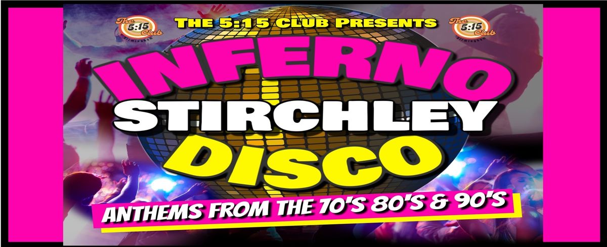 Inferno Disco Stirchley The 5:15 Club 